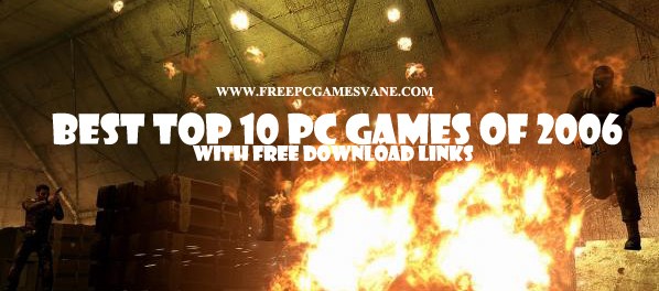 Best Top 10 PC Games 2006 With Free Download Links